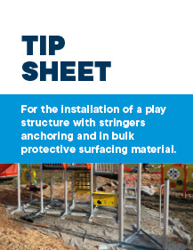 Tip Sheet for the installation of a play structure with stringers anchoring